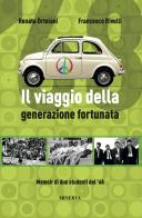 Il viaggio della generazione fortunata di Renata Ortolani, Francesco Rivelli edito da Minerva Edizioni (Bologna)