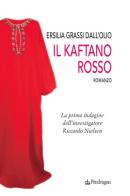 Il kaftano rosso. La prima indagine dell'investigatore Riccardo Nielsen di Ersilia Grassi Dall'Olio edito da Edizioni Pendragon
