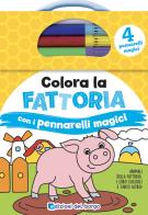 Colora la fattoria con i pennarelli magici. Con gadget di Deborah Forni edito da Edizioni del Borgo