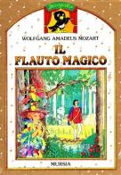 Il flauto magico. Con MP3 scaricabile online di Wolfgang Amadeus Mozart edito da Ugo Mursia Editore