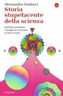 Storia stupefacente della scienza. Hashish, ketamina e funghi da Avicenna a Oliver Sacks di Alessandro Paolucci edito da Il Saggiatore