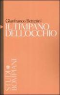 Il timpano dell'occhio di Gianfranco Bettetini edito da Bompiani