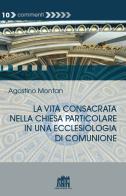 La vita consacrata nella Chiesa particolare in una ecclesiologia di comunione di Agostino Montan edito da Lateran University Press