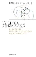 L'ordine senza piano. Le ragioni dell'individualismo metodologico di Lorenzo Infantino edito da Rubbettino