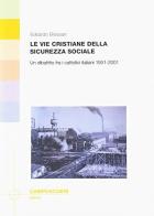 Le vie cristiane della sicurezza sociale. Un dibattito fra cattolici italiani 1931-2001 di Edoardo Bressan edito da CUEM