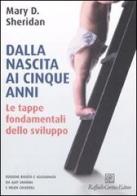 Dalla nascita ai cinque anni. Ediz. illustrata vol.1 di Mary D. Sheridan edito da Raffaello Cortina Editore