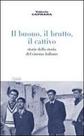 Il buono, il brutto, il cattivo. Storie della storia del cinema italiano di Valerio Caprara edito da Guida