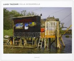 Villa Acquadella. Catalogo della mostra (Ravenna, 16 dicembre 2011-8 gennaio 2012). Ediz. illustrata di Luigi Tazzari edito da Damiani