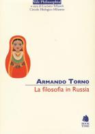 La filosofia in Russia di Armando Torno edito da Book Time