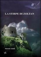 La stirpe di Zoltan di Michela Tafelli edito da Altromondo (Padova)