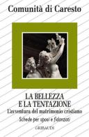 La bellezza e la tentazione. L'avventura del matrimonio cristiano edito da Gribaudi