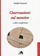 Osservazioni sul mentire e altre conferenze di Emilio Garroni edito da Alpes Italia