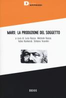 Marx: la produzione del soggetto edito da DeriveApprodi