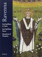 Ravenna. Sant'Apollinare in Classe, Sant'Apollinare Nuovo, mausoleo di Teoderico di Federica Bustreo edito da Scala Group