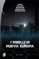 I ribelli di Nuova Europa di Sara Bosi, Simone Covili, Marcello Ventilati edito da Ciesse Edizioni