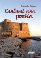 Cantami una poesia di Antonella Cacace edito da Booksprint