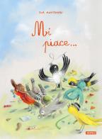 Mi piace.... Ediz. illustrata di Eva Montanari edito da Kite