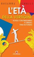 L' età della vertigine. Scegli con equilibrio e credici fino in fondo di Rosanna Virgili edito da Centro Ambrosiano