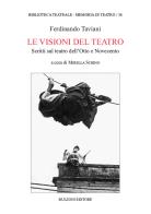 Le visioni del teatro. Scritti sul teatro dell'Otto e Novecento di Ferdinando Taviani edito da Bulzoni