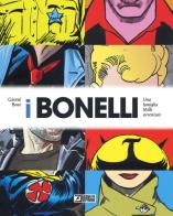 I Bonelli. Una famiglia mille avventure. Ediz. a colori di Gianni Bono edito da Sergio Bonelli Editore