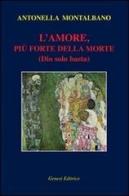 L' amore, più forte della morte (Dio solo basta) di Antonella Montalbano edito da Genesi