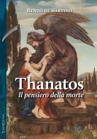 Thanatos. Il pensiero della morte di Renzo De Martino edito da Taphros Editrice