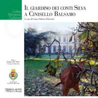 Il giardino dei conti Silva e Cinisello Balsamo. Ediz. illustrata edito da Bellavite Editore