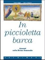 In piccioletta barca. Itinerari nella Divina Commedia di Chiara Allegra, Alberto Cristofori edito da Archimede