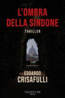 L'ombra della sindone di Edoardo Crisafulli edito da Vallecchi Firenze
