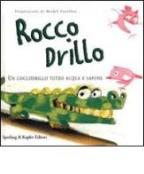 Rocco Drillo. Un coccodrillo tutto acqua e sapone edito da Sperling & Kupfer Libreria