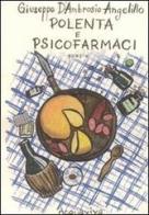 Polenta e psicofarmaci di Giuseppe D'Ambrosio Angelillo edito da Acquaviva