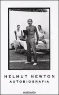 Helmut Newton. Autobiografia di Helmut Newton edito da Contrasto