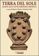 Terra del sole. Guida alla città fortezza medicea di Marco Viroli, Gabriele Zelli edito da Diogenebooks