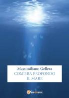 Com'era profondo il mare di Massimiliano Gellera edito da Youcanprint