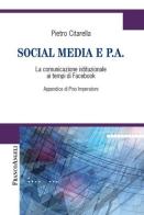 Social media e P.A. La comunicazione istituzionale ai tempi di Facebook di Pietro Citarella edito da Franco Angeli