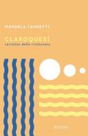 Claroquesí. Cartoline dalla rivoluzione di Manuela Iannetti edito da Antonio Tombolini Editore