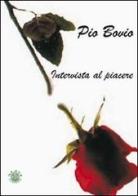 Intervista al piacere di Pio Bovio edito da Mjm Editore