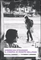 American stranger. Il cinema di Monte Hellman edito da Edizioni Cineteca di Bologna