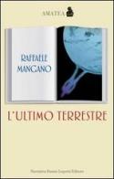 L' ultimo terrestre di Raffaele Mangano edito da Fausto Lupetti Editore