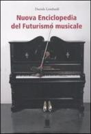 Nuova enciclopedia del futurismo musicale di Daniele Lombardi edito da Mediane