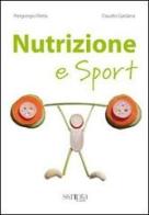 Nutrizione e sport di Piergiorgio Pietta, Claudio Gardana edito da Scripta
