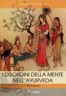 I disordini della mente nell'ayurveda Unmada di Ernesto Iannaccone edito da Laksmi