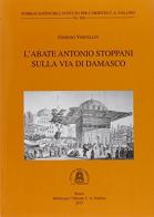 L' abate Antonio Stoppani sulla via di Damasco di Giorgio Vercellin edito da Ist. per l'Oriente C.A. Nallino