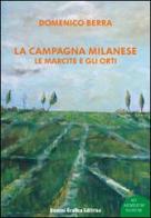 La campagna milanese. Le marcite e gli orti di Domenico Berra edito da Gemini Grafica