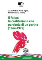 Il Psiup. La costituzione e la parabola di un partito (1964-1972) edito da BraDypUS