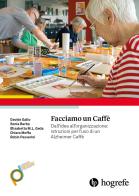 Facciamo un caffè. Dall'idea all'organizzazione: istruzioni per l'uso di un Alzheimer Caffè di Davide Gallo, Sonia Barba, Elisabetta M. L. Geda edito da Hogrefe