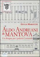 Aldo Andreani e Mantova. Un disegno per i palazzi comunali di Giulia Marocchi edito da Il Rio