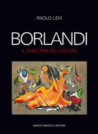 Borlandi. Il maestro del colore di Paolo Levi edito da Sabatelli