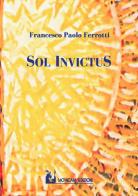 Sol invictus di Francesco P. Ferrotti edito da Mohicani Edizioni