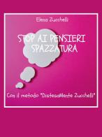 Stop ai pensieri spazzatura con il metodo «DistesaMente Zucchelli» di Elena Zucchelli edito da Youcanprint